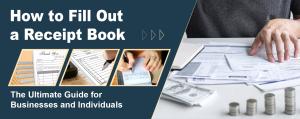 How To Fill Out A Receipt Book: The Ultimate Guide For Businesses And Individuals